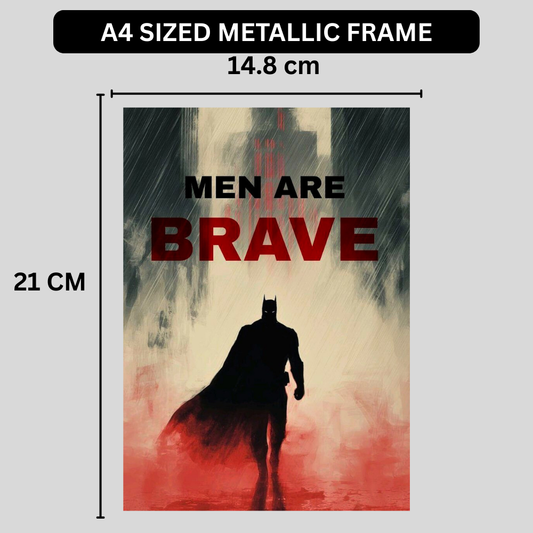 Premium Glossy Aluminium Metal Poster – “Men Are Brave” Batman-Inspired Minimal Artwork | HD Printed Aluminium Wall Decor for Bedroom, Gaming Room, Office & Studio | Waterproof, Fade-Proof Motivational Superhero Frame