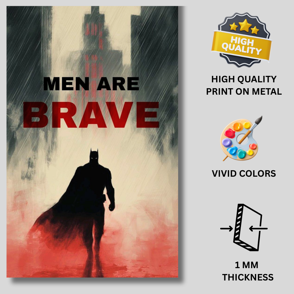 Premium Glossy Aluminium Metal Poster – “Men Are Brave” Batman-Inspired Minimal Artwork | HD Printed Aluminium Wall Decor for Bedroom, Gaming Room, Office & Studio | Waterproof, Fade-Proof Motivational Superhero Frame