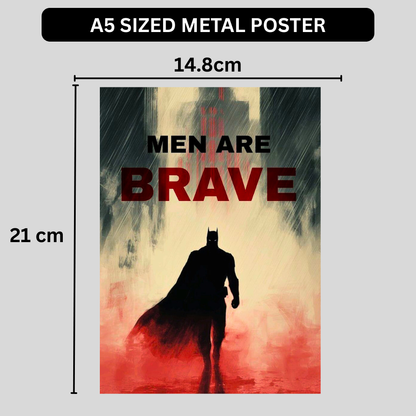 Premium Glossy Aluminium Metal Poster – “Men Are Brave” Batman-Inspired Minimal Artwork | HD Printed Aluminium Wall Decor for Bedroom, Gaming Room, Office & Studio | Waterproof, Fade-Proof Motivational Superhero Frame