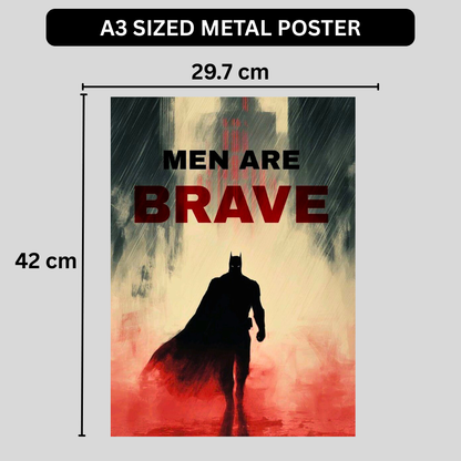 Premium Glossy Aluminium Metal Poster – “Men Are Brave” Batman-Inspired Minimal Artwork | HD Printed Aluminium Wall Decor for Bedroom, Gaming Room, Office & Studio | Waterproof, Fade-Proof Motivational Superhero Frame