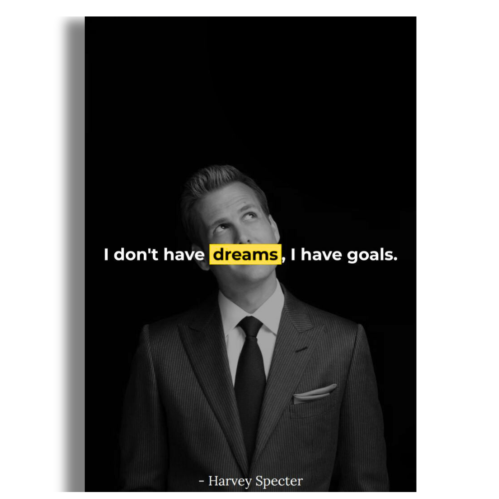 Harvey Specter Quote Wall Poster | “I Don’t Have Dreams, I Have Goals” Motivational Office Wall Art | Minimal Black & White Success Poster | Premium Glossy Print