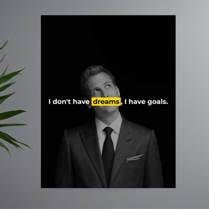Harvey Specter Quote Wall Poster | “I Don’t Have Dreams, I Have Goals” Motivational Office Wall Art | Minimal Black & White Success Poster | Premium Glossy Print